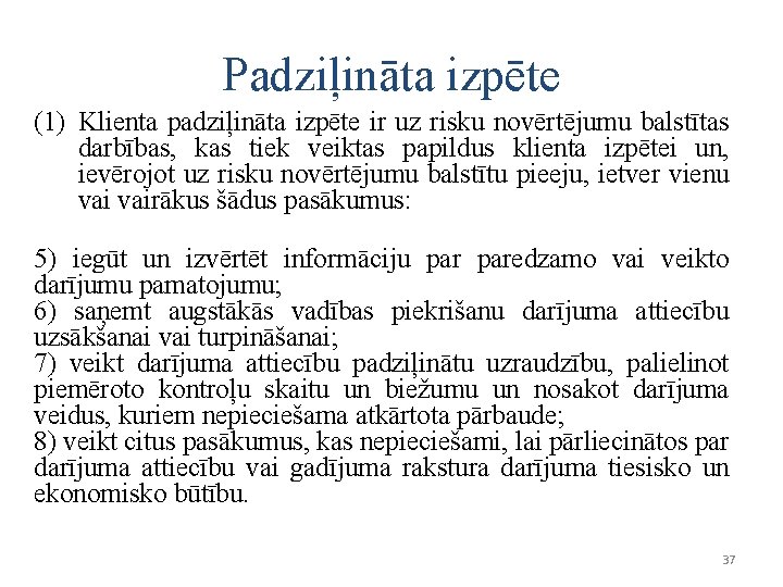 Padziļināta izpēte (1) Klienta padziļināta izpēte ir uz risku novērtējumu balstītas darbības, kas tiek