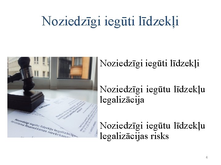 Noziedzīgi iegūti līdzekļi Noziedzīgi iegūtu līdzekļu legalizācijas risks 4 