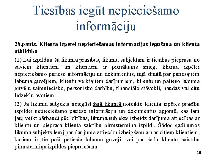 Tiesības iegūt nepieciešamo informāciju 28. pants. Klienta izpētei nepieciešamās informācijas iegūšana un klienta atbildība