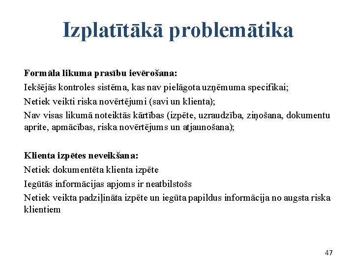  Izplatītākā problemātika Formāla likuma prasību ievērošana: Iekšējās kontroles sistēma, kas nav pielāgota uzņēmuma