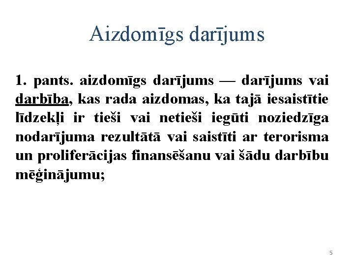 Aizdomīgs darījums 1. pants. aizdomīgs darījums — darījums vai darbība, kas rada aizdomas, ka