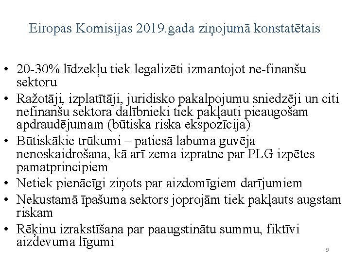 Eiropas Komisijas 2019. gada ziņojumā konstatētais • 20 -30% līdzekļu tiek legalizēti izmantojot ne-finanšu