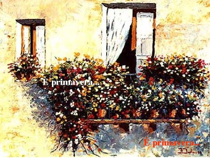 È primavera. . . É primavera. . . 