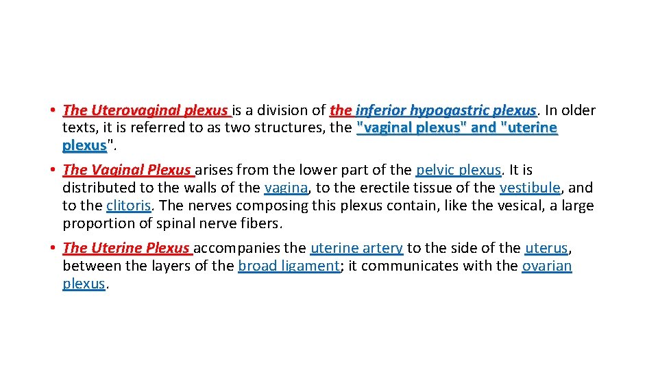  • The Uterovaginal plexus is a division of the inferior hypogastric plexus In