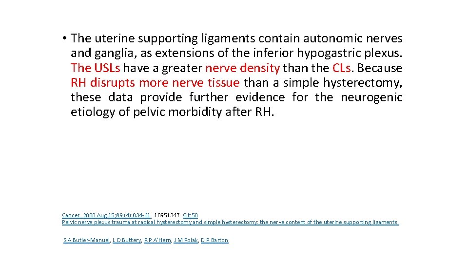  • The uterine supporting ligaments contain autonomic nerves and ganglia, as extensions of