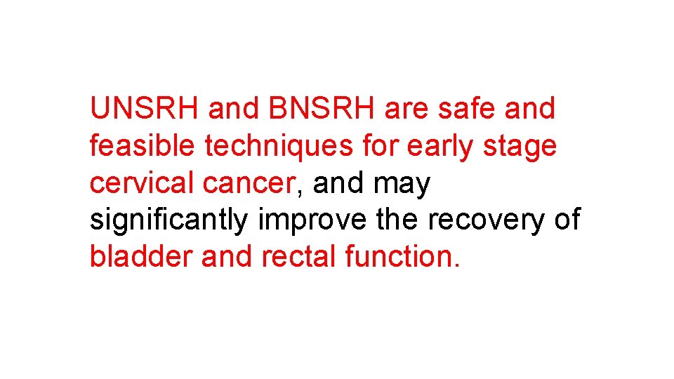 UNSRH and BNSRH are safe and feasible techniques for early stage cervical cancer, and