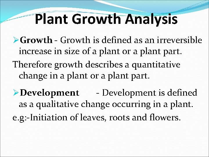 Plant Growth Analysis ØGrowth - Growth is defined as an irreversible increase in size