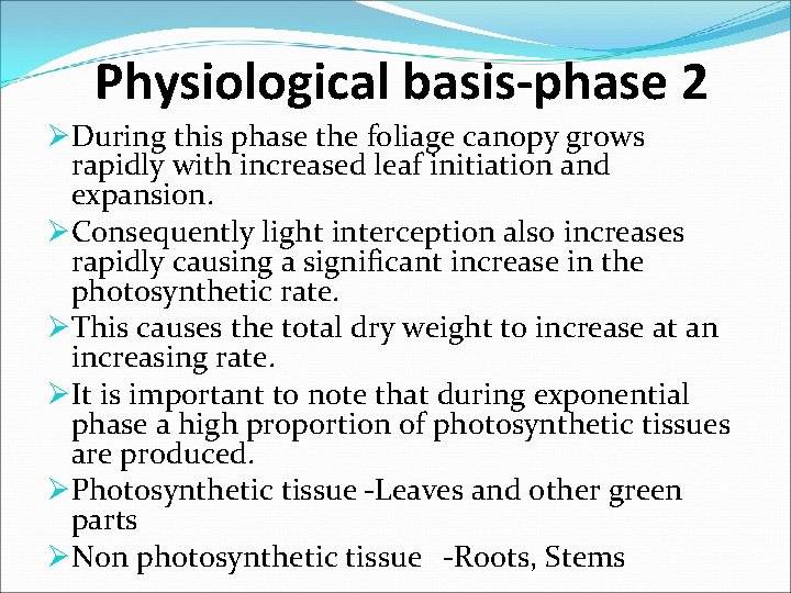 Physiological basis-phase 2 ØDuring this phase the foliage canopy grows rapidly with increased leaf