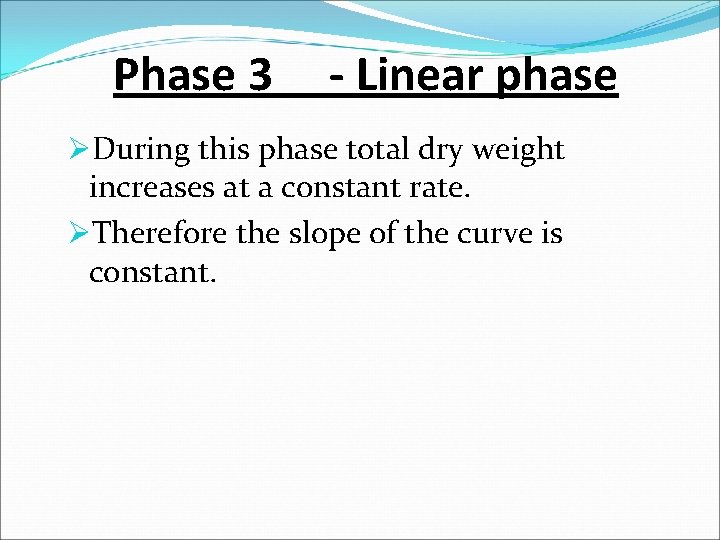 Phase 3 - Linear phase ØDuring this phase total dry weight increases at a