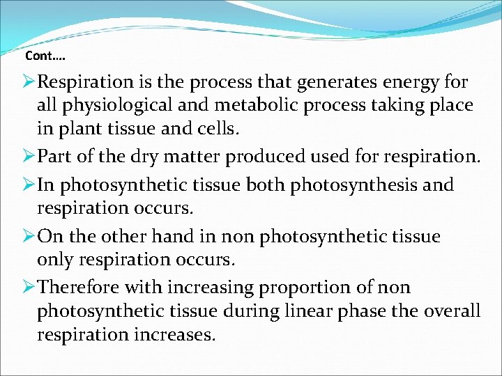 Cont…. ØRespiration is the process that generates energy for all physiological and metabolic process