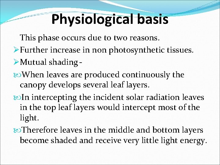 Physiological basis This phase occurs due to two reasons. ØFurther increase in non photosynthetic