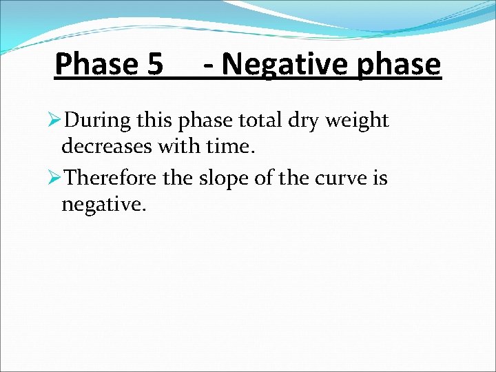 Phase 5 - Negative phase ØDuring this phase total dry weight decreases with time.