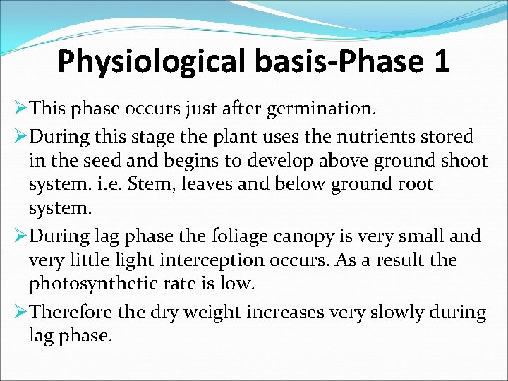 Physiological basis-Phase 1 ØThis phase occurs just after germination. ØDuring this stage the plant