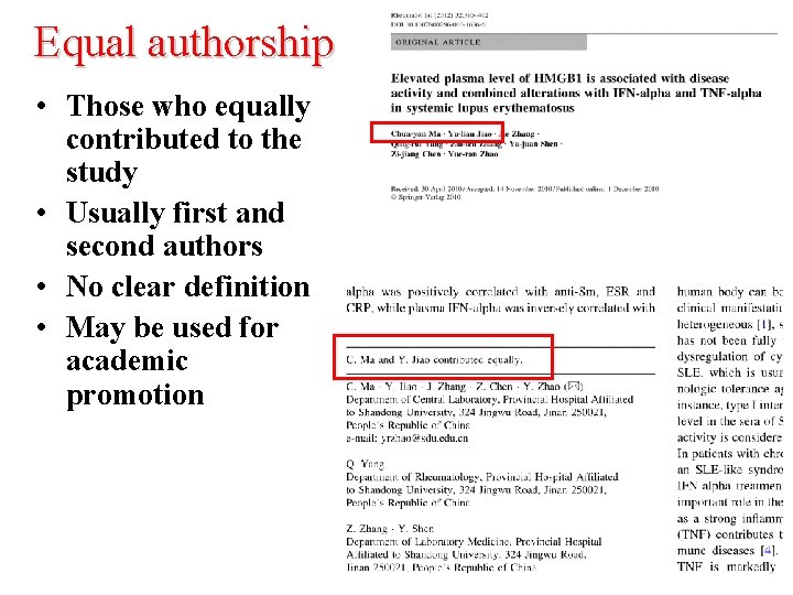Equal authorship • Those who equally contributed to the study • Usually first and