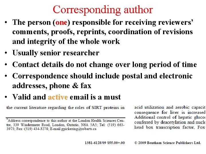 Corresponding author • The person (one) one responsible for receiving reviewers’ comments, proofs, reprints,