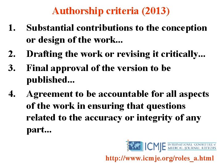 Authorship criteria (2013) 1. 2. 3. 4. Substantial contributions to the conception or design