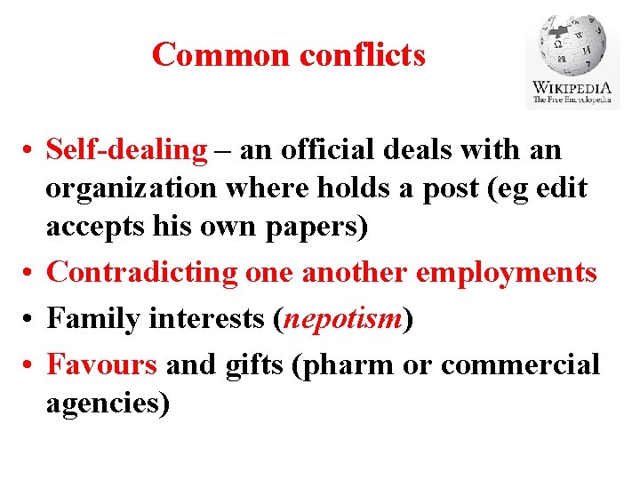 Common conflicts • Self-dealing – an official deals with an organization where holds a