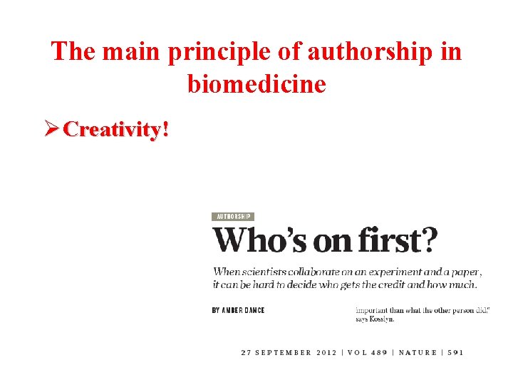 The main principle of authorship in biomedicine Ø Creativity! 