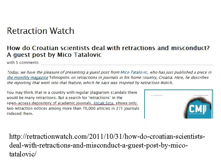 http: //retractionwatch. com/2011/10/31/how-do-croatian-scientistsdeal-with-retractions-and-misconduct-a-guest-post-by-micotatalovic/ 