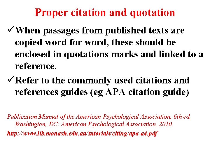 Proper citation and quotation üWhen passages from published texts are copied word for word,