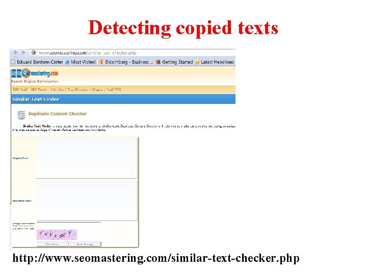 Detecting copied texts http: //www. seomastering. com/similar-text-checker. php 