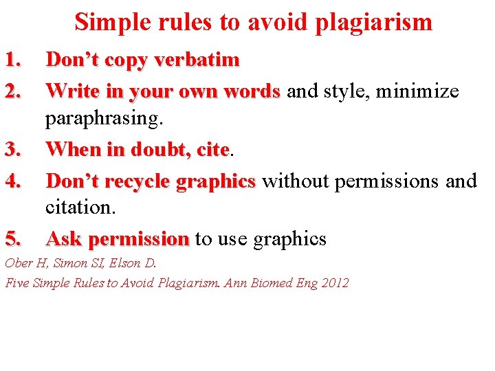 Simple rules to avoid plagiarism 1. 2. 3. 4. 5. Don’t copy verbatim Write