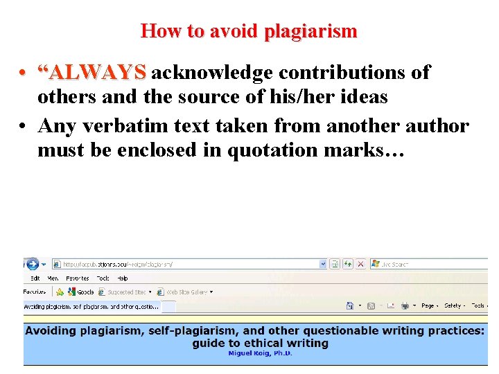 How to avoid plagiarism • “ALWAYS acknowledge contributions of others and the source of