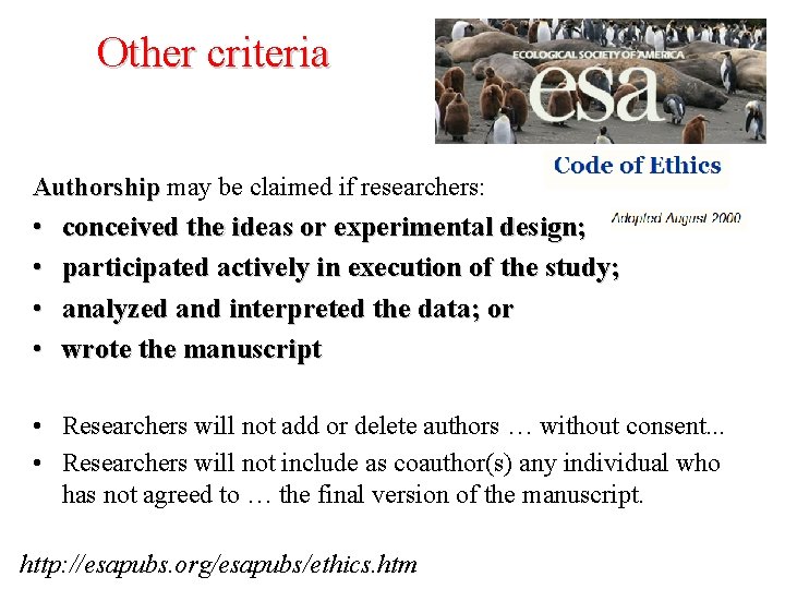 Other criteria Authorship may be claimed if researchers: • • conceived the ideas or