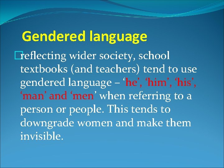 Gendered language �reflecting wider society, school textbooks (and teachers) tend to use gendered language