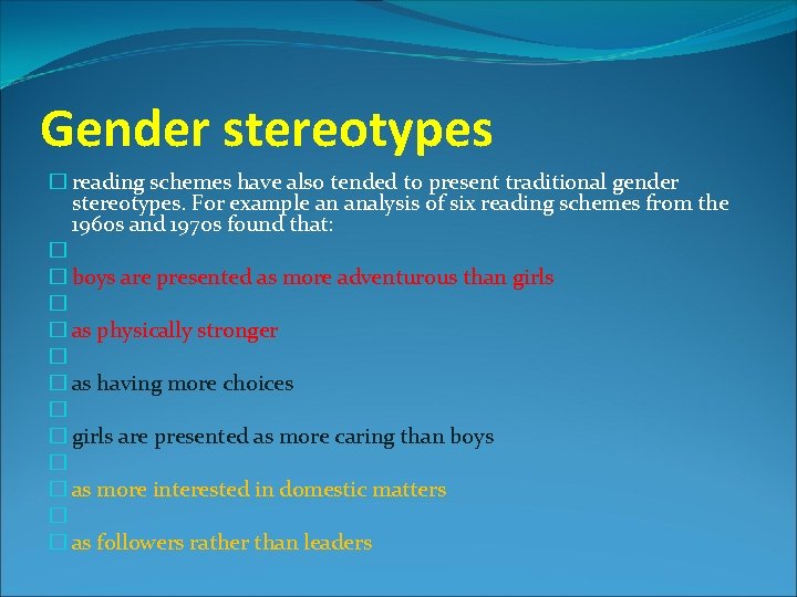 Gender stereotypes � reading schemes have also tended to present traditional gender stereotypes. For