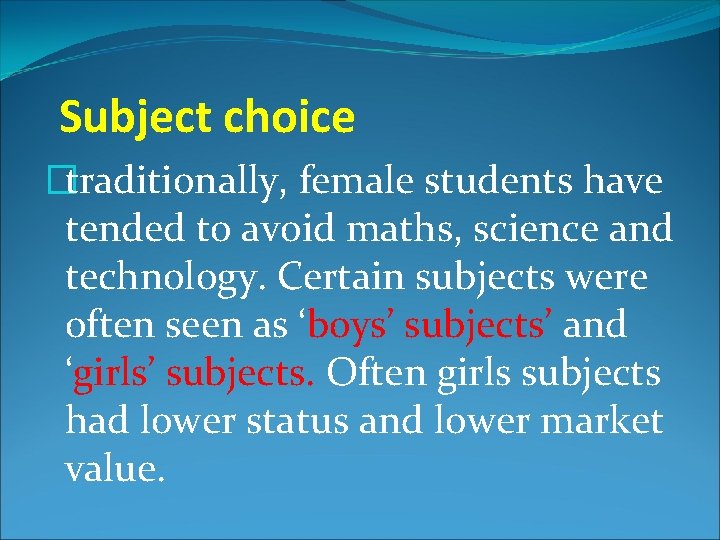 Subject choice �traditionally, female students have tended to avoid maths, science and technology. Certain