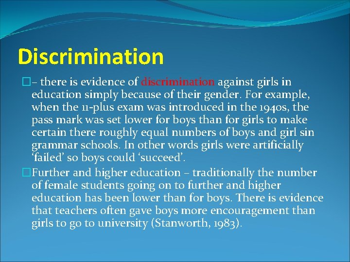 Discrimination �– there is evidence of discrimination against girls in education simply because of