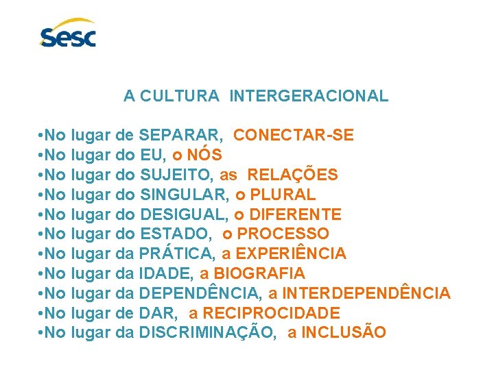 CULTURA INTERGERACIONAL E PROJETOS INTERGERACIONAIS Paradigmas A CULTURA