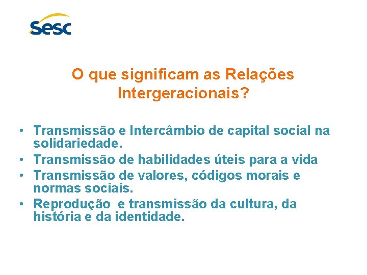 CULTURA INTERGERACIONAL E PROJETOS INTERGERACIONAIS Paradigmas A CULTURA