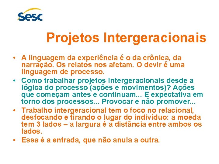 CULTURA INTERGERACIONAL E PROJETOS INTERGERACIONAIS Paradigmas A CULTURA