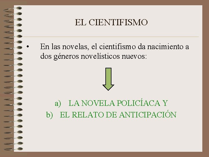 EL CIENTIFISMO • En las novelas, el cientifismo da nacimiento a dos géneros novelísticos