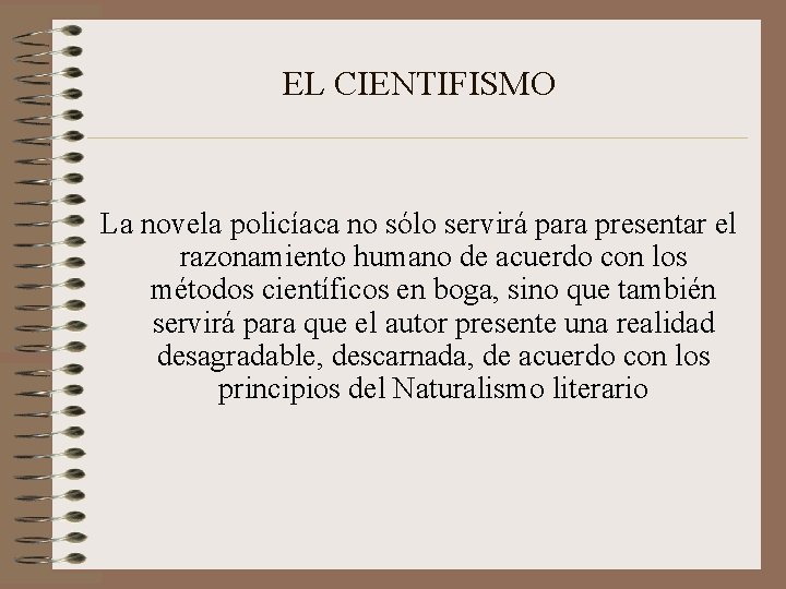 EL CIENTIFISMO La novela policíaca no sólo servirá para presentar el razonamiento humano de
