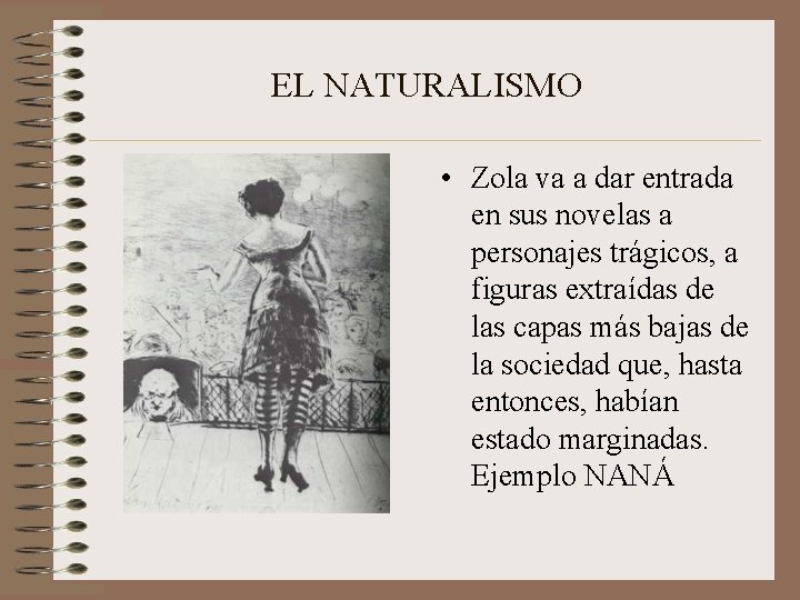 EL NATURALISMO • Zola va a dar entrada en sus novelas a personajes trágicos,