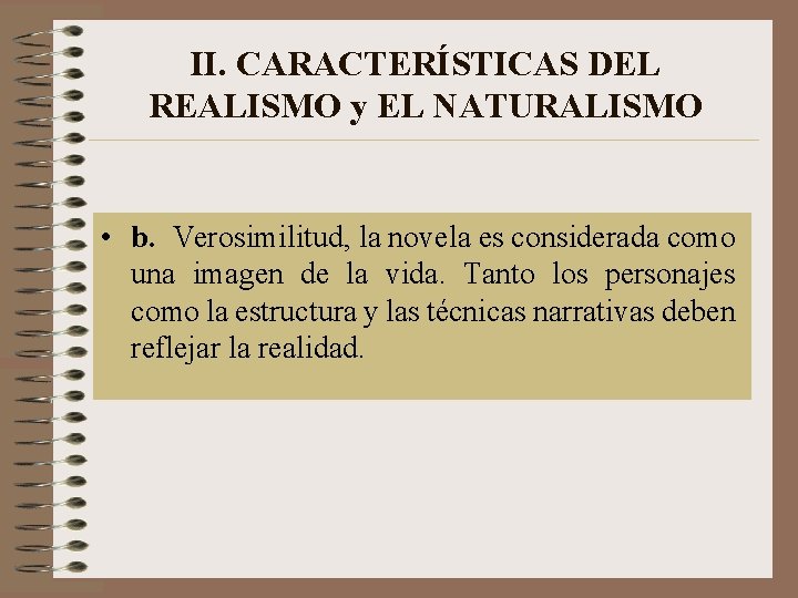 II. CARACTERÍSTICAS DEL REALISMO y EL NATURALISMO • b. Verosimilitud, la novela es considerada