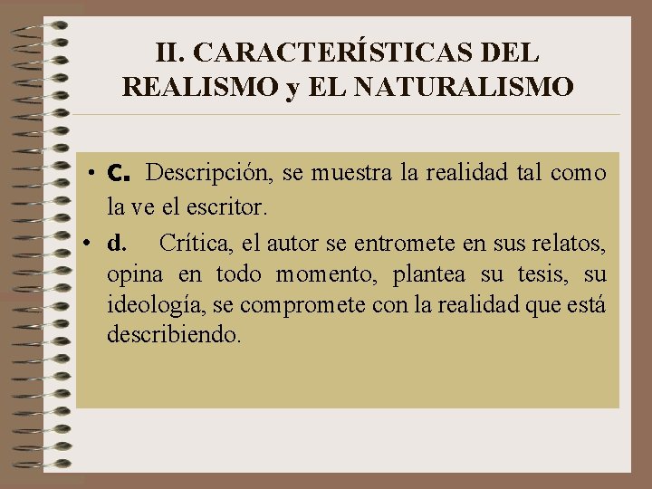 II. CARACTERÍSTICAS DEL REALISMO y EL NATURALISMO • c. Descripción, se muestra la realidad