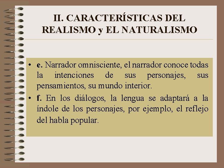 II. CARACTERÍSTICAS DEL REALISMO y EL NATURALISMO • e. Narrador omnisciente, el narrador conoce