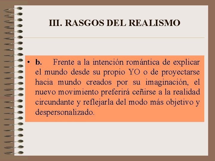 III. RASGOS DEL REALISMO • b. Frente a la intención romántica de explicar el