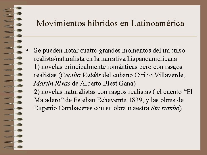 Movimientos híbridos en Latinoamérica • Se pueden notar cuatro grandes momentos del impulso realista/naturalista