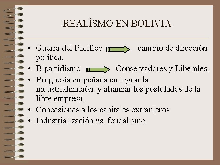 REALÍSMO EN BOLIVIA • Guerra del Pacífico cambio de dirección política. • Bipartidísmo Conservadores