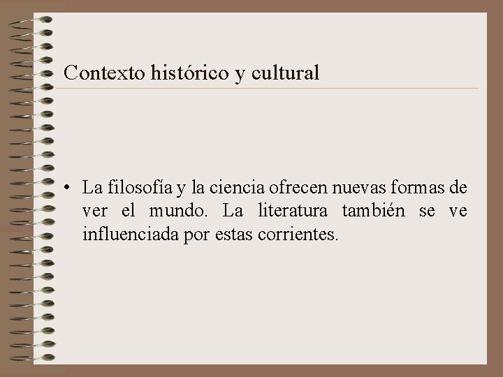 Contexto histórico y cultural • La filosofía y la ciencia ofrecen nuevas formas de