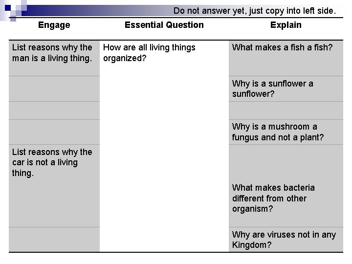 Do not answer yet, just copy into left side. Engage List reasons why the