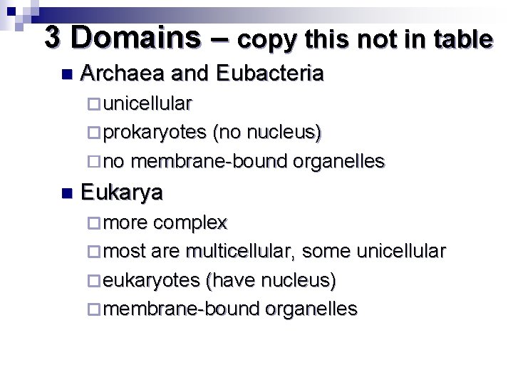 3 Domains – copy this not in table n Archaea and Eubacteria ¨ unicellular