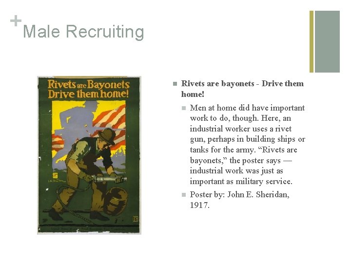 + Male Recruiting n Rivets are bayonets - Drive them home! n Men at