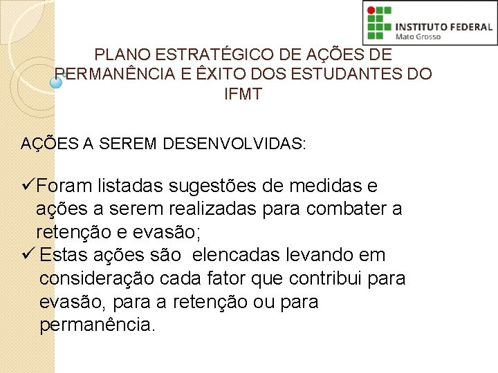 PLANO ESTRATÉGICO DE AÇÕES DE PERMANÊNCIA E ÊXITO DOS ESTUDANTES DO IFMT AÇÕES A