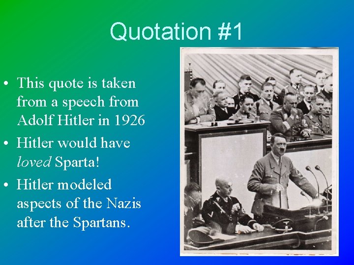 Quotation #1 • This quote is taken from a speech from Adolf Hitler in